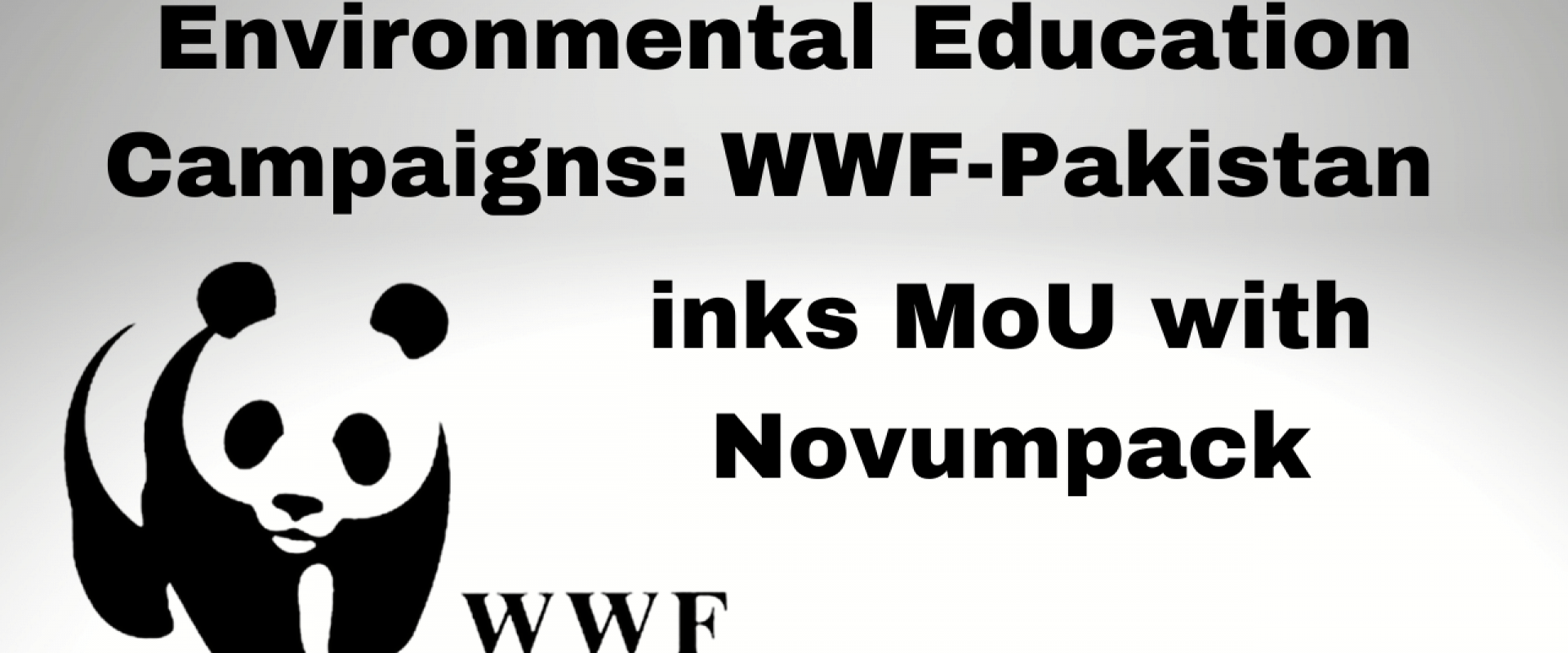 Environmental education campaigns WWF-Pakistan inks MoU with Novumpack (1)